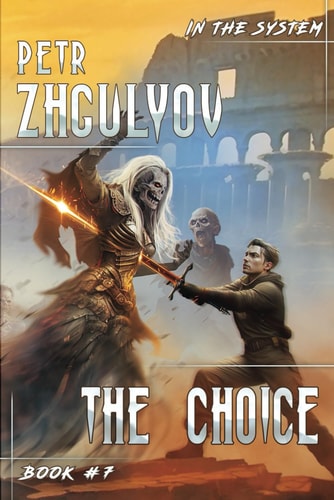 The Choice (In the System Book #7) LitRPG Series