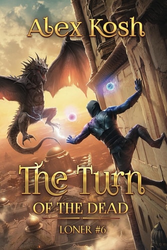 The Turn of the Dead (Loner Book #6) LitRPG Series