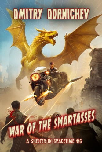 War of the Smartasses (A Shelter in Spacetime Book 6) A LitRPG Apocalypse Series