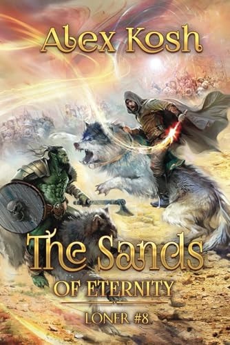 The Sands of Eternity (Loner Book #8) LitRPG Series
