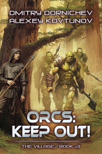 Orcs Keep Out! (The Village Book #3): A LitRPG Progression Fantasy Series