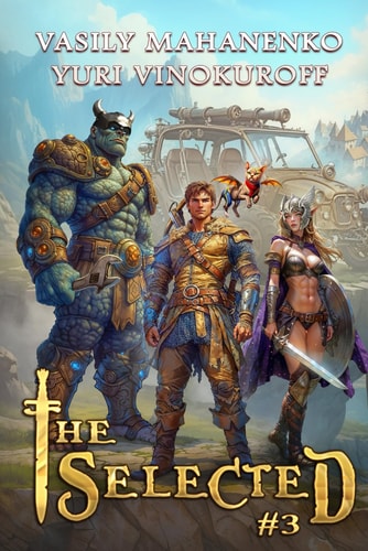 The Selected (Book 3) A LitRPG Action Adventure Series