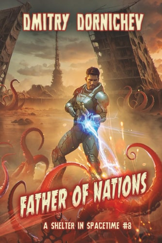 Father of Nations (A Shelter in Spacetime Book 8) A LitRPG Apocalypse Series