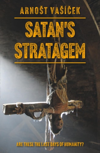 Satan's Stratagem Are These the Last Days of Humanity?