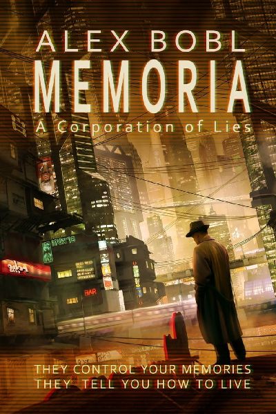 Memoria. A Corporation of Lies: An action-packed dystopian technothriller