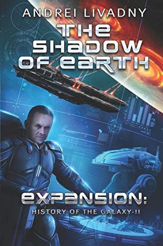 The Shadow of Earth (Expansion The History of the Galaxy, Book #2): a Space Saga