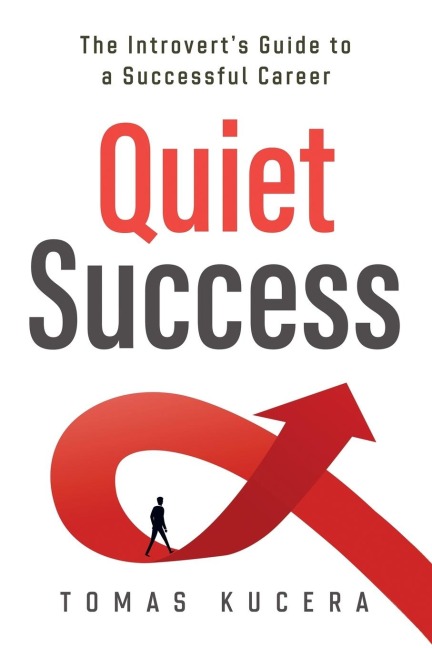 Quiet Success: The Introverts Guide to a Successful Career