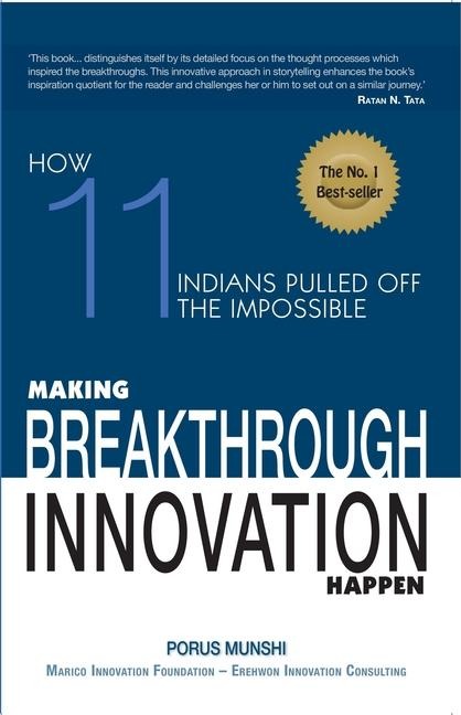 Making Breakthrough Innovation Happen: Making 11 Indians Pulled Off the Impossible