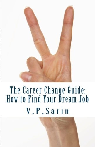 The Career Change Guide How to Find Your Dream Job