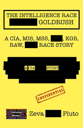 The Intelligence Race Goldrush A Cia, Mi6, Mss, Kgb, Raw Race Story