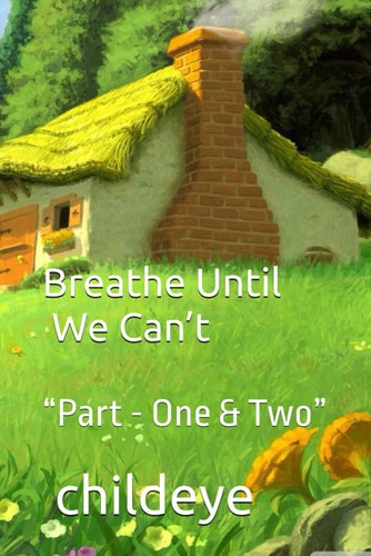 Breathe Until We Can't "Part - One & Two"