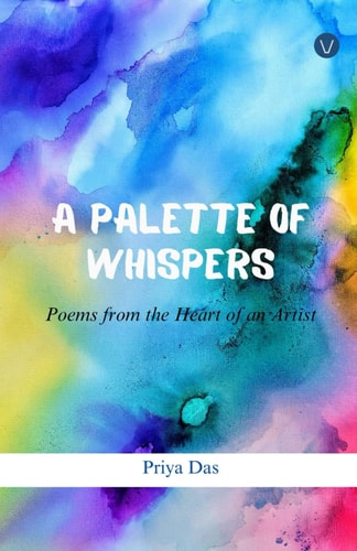 A Palette of Whispers Poems from the Heart of an Artist