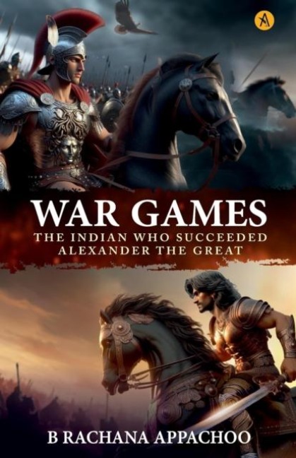 War Games: The Indian Who Succeeded Alexandra The Great