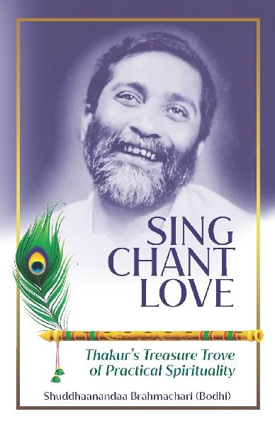 Sing Chant Love: Thakurs Treasure Trove of Practical Spirituality