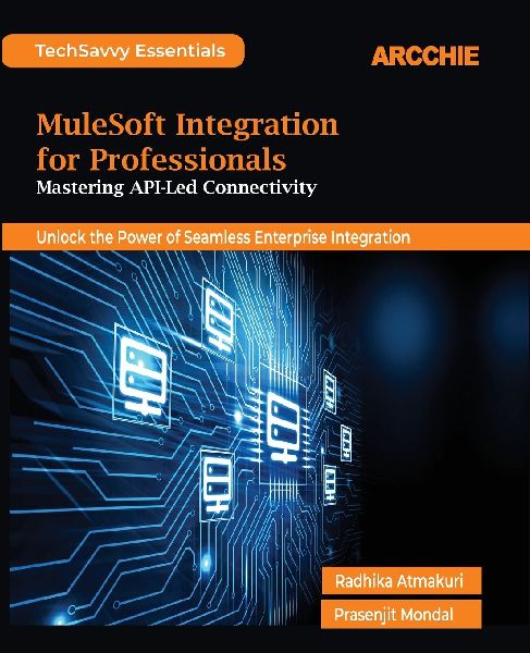 MuleSoft Integration for Professionals: Mastering API-Led Connectivity