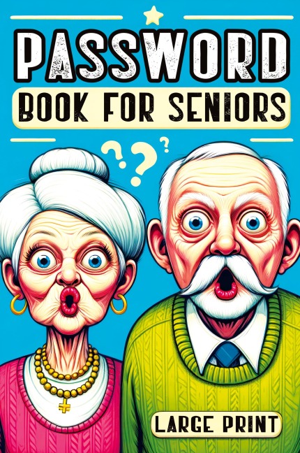 Password Book for Seniors: Personal Internet Organizer for Usernames, Logins, Web Addresses, Alphabetically Sorted for Easy Access with Large Print - Perfect for Home and Office with a Funny Design