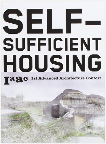 Self-sufficient Housing 1st Advanced Architecture Contest : the Competition