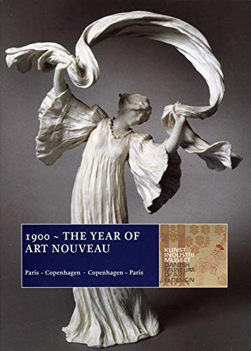 1900 ~ the Year of Art Nouveau Paris ~ Copenhagen · Copenhagen ~ Paris