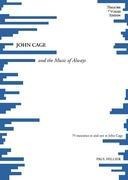 JOHN CAGE and the Music of Always: 79 mesostics re and not re John Cage