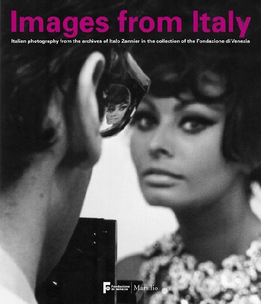 Images from Italy: Italian Photography From the Archives of Italo Zannier in the Collection of the Fondazione di Venezia