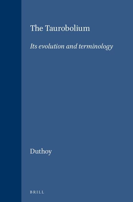 The Taurobolium: Its Evolution and Terminology