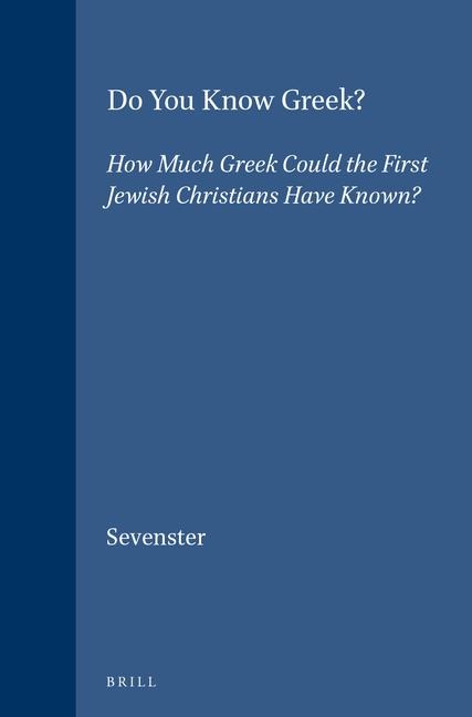 Do You Know Greek?: How Much Greek Could the First Jewish Christians Have Known?