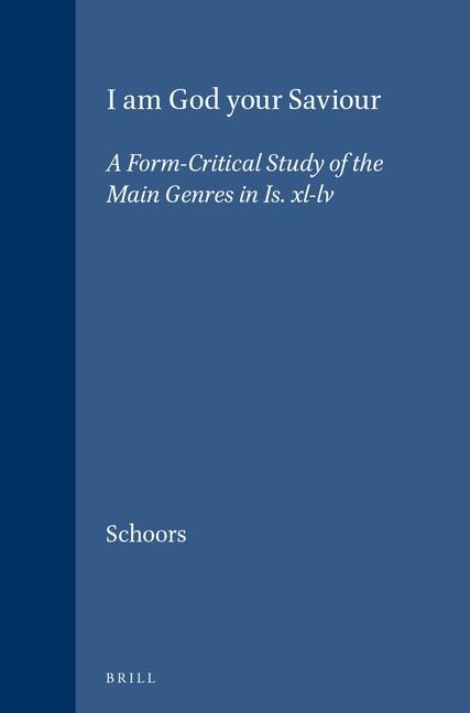 I Am God Your Saviour: A Form-Critical Study of the Main Genres in Is. XL-LV