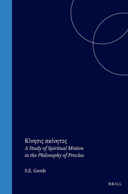 &#922;&#943;&#957;&#951;&#963;&#953;&#962; &#945;&#954;&#943;&#957;&#951;&#964;&#959;&#962; (Kín&#275;sis Akín&#275;tos): A Study of Spiritual Motion in the Philosophy of Proclus