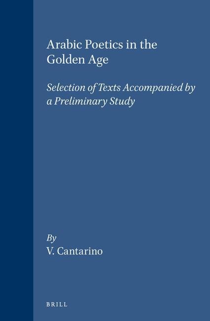 Arabic Poetics in the Golden Age: Selection of Texts Accompanied by a Preliminary Study