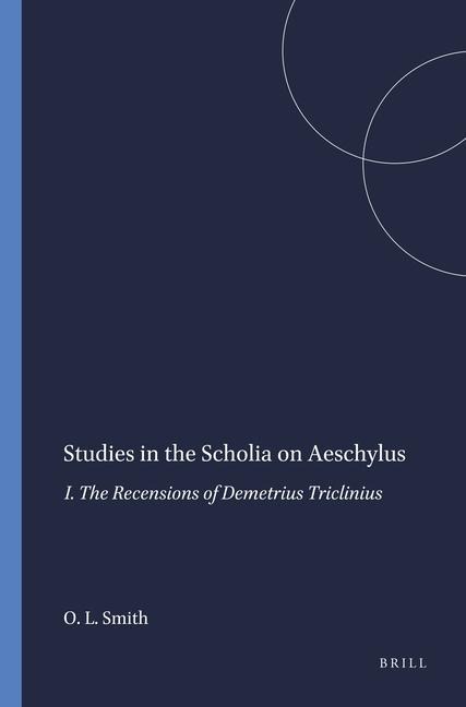 Studies in the Scholia on Aeschylus: I. the Recensions of Demetrius Triclinius