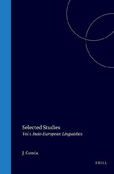 Selected Studies of Jan Gonda, Volume 1 Indo-European Linguistics