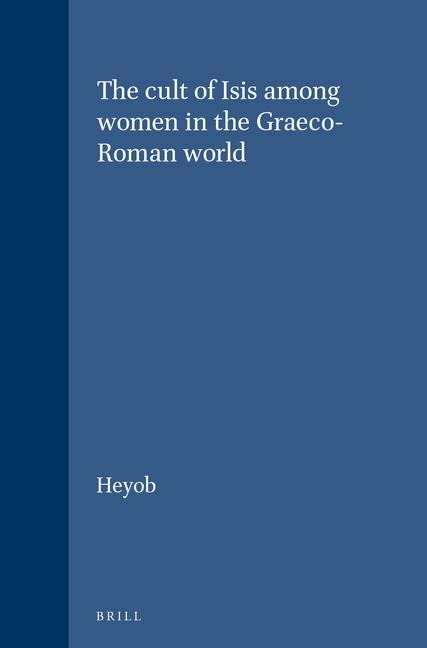 The Cult of Isis Among Women in the Graeco-Roman World