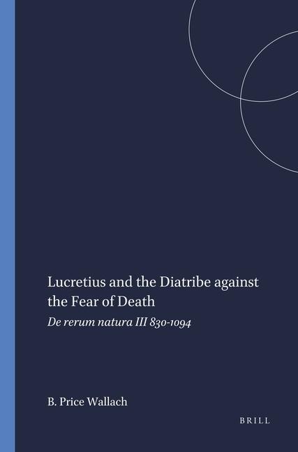 Lucretius and the Diatribe against the Fear of Death