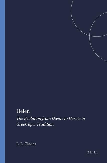 Helen: The Evolution from Divine to Heroic in Greek Epic Tradition