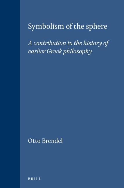 Symbolism of the Sphere: A Contribution to the History of Earlier Greek Philosophy