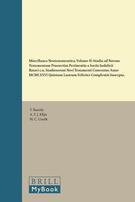 Miscellanea Neotestamentica, Volume II: Studia AD Novum Testamentum Praesertim Pertinentia a Sociis Sodalicii Batavi C.N. Studiosorum Novi Testamenti Conventus Anno MCMLXXVI Quintum Lustrum Feliciter Complentis Suscepta