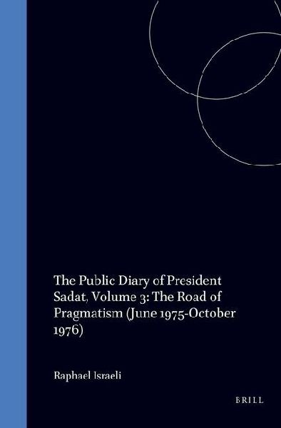 The Public Diary of President Sadat, Volume 3: The Road of Pragmatism (June 1975-October 1976)