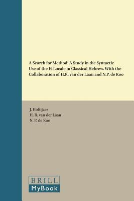 A Search for Method: A Study in the Syntactic Use of the H-Locale in Classical Hebrew. with the Collaboration of H.R. Van Der Laan and N.P. de Koo