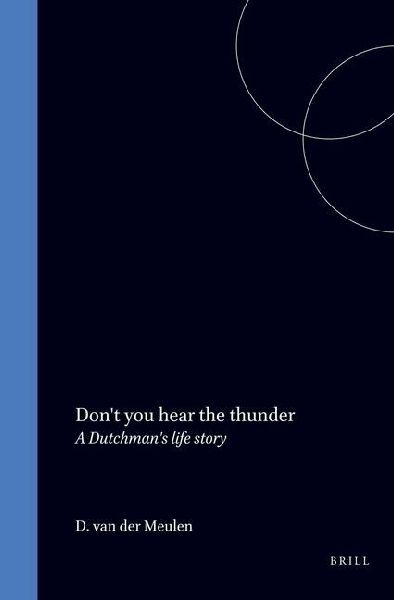 Don't You Hear the Thunder: A Dutchman's Life Story