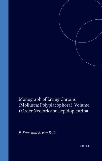 Monograph of Living Chitons (Mollusca: Polyplacophora), Volume 1 Order Neoloricata: Lepidopleurina