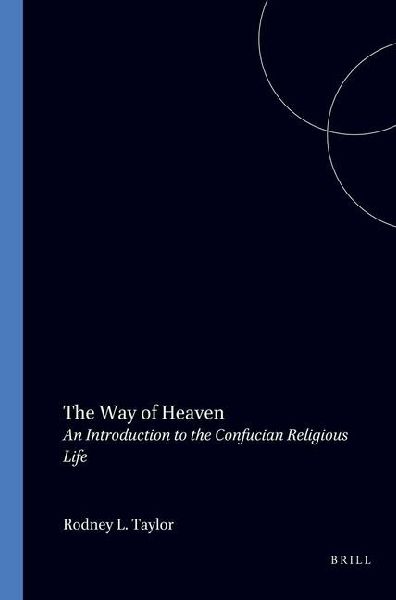The Way of Heaven: An Introduction to the Confucian Religious Life