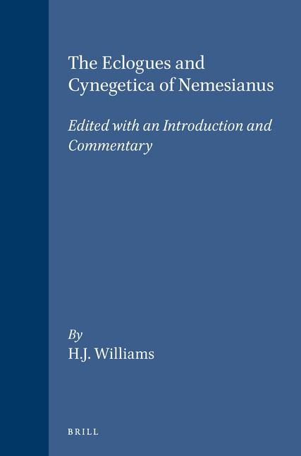 The Eclogues and Cynegetica of Nemesianus: Edited with an Introduction and Commentary