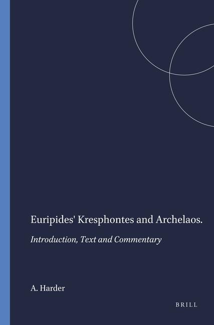 Euripides' Kresphontes and Archelaos: Introduction, Text and Commentary