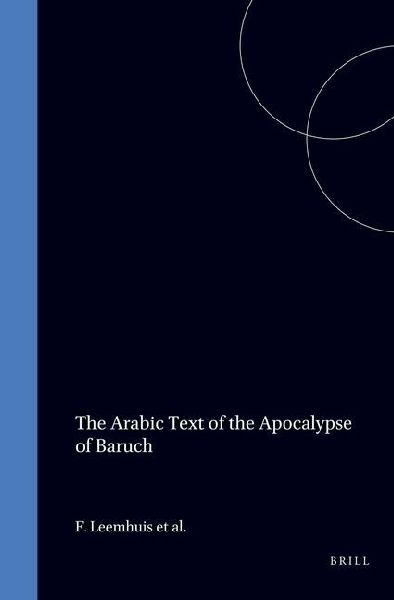 The Arabic Text of the Apocalypse of Baruch: Edited and Translated with a Parallel Translation of the Syriac Text