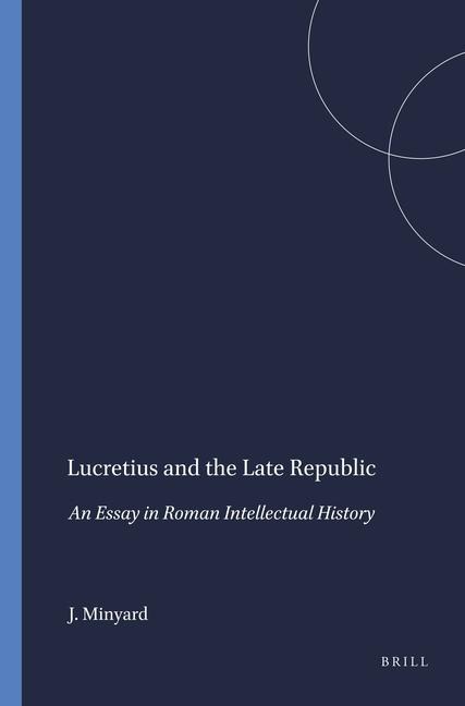 Lucretius and the Late Republic: An Essay in Roman Intellectual History