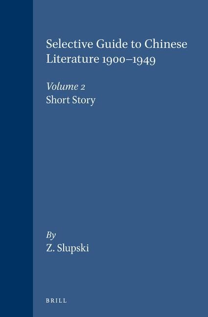 A Selective Guide to Chinese Literature 1900-1949: Volume 2 Short Story