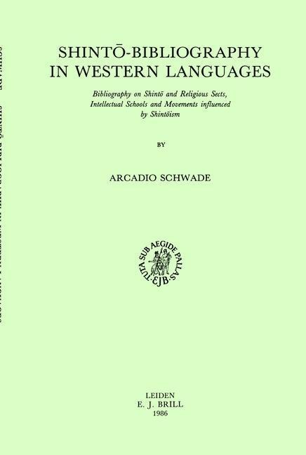 Shint&#333;-Bibliography in Western Languages: Bibliography on Shint&#333; And Religious Sects, Intellectual Schools and Movements Influenced by Shint&#333;ism
