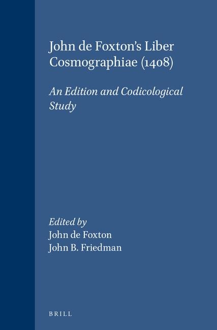 John de Foxton's Liber Cosmographiae (1408): An Edition and Codicological Study