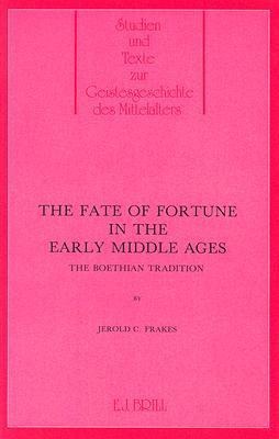 The Fate of Fortune in the Middle Ages: The Boethian Tradition