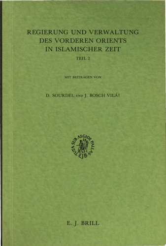 Regierung und Verwaltung des vorderen Orients in islamischer Zeit Teil 2